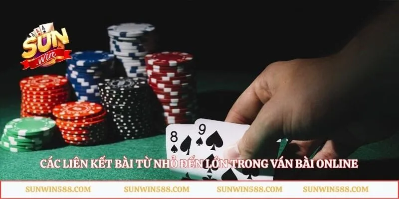 Các liên kết bài từ nhỏ đến lớn trong ván bài online