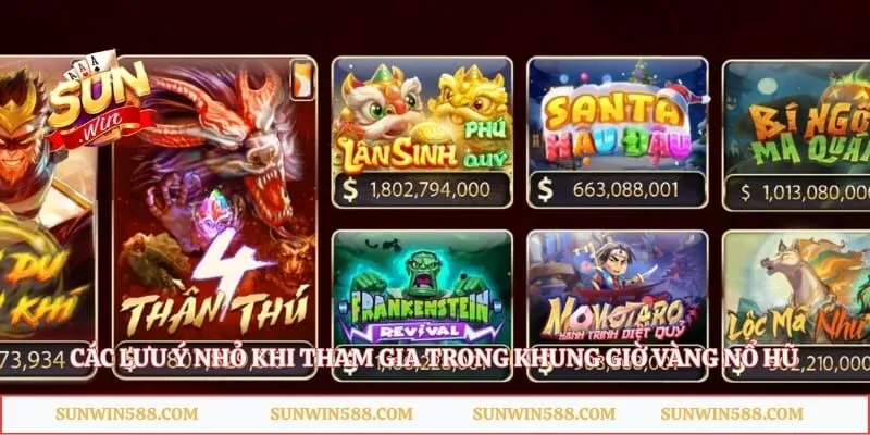 Các lưu ý nhỏ khi tham gia trong khung giờ vàng nổ hũ