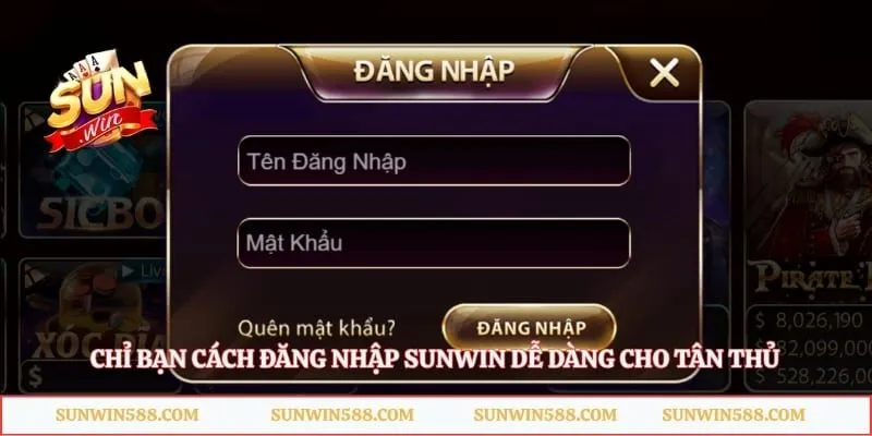 Chỉ bạn cách đăng nhập Sunwin dễ dàng cho tân thủ