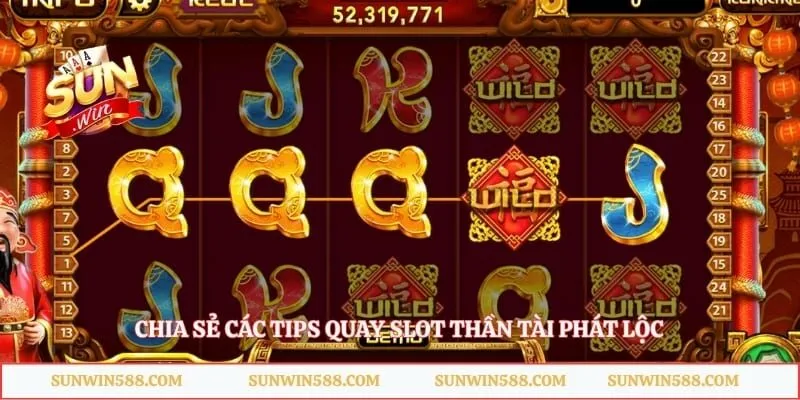 Chia sẻ các tips quay slot Thần tài phát lộc