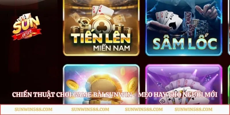 Chiến Thuật Chơi Game Bài Sunwin - Mẹo Hay Cho Người Mới