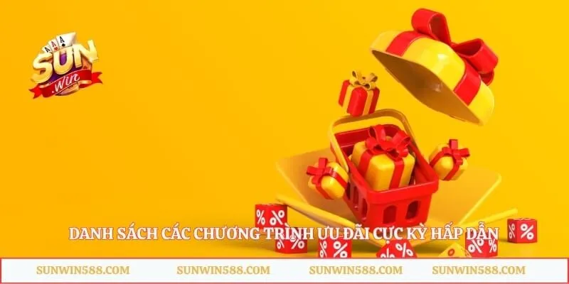 Danh sách các chương trình ưu đãi cực kỳ hấp dẫn