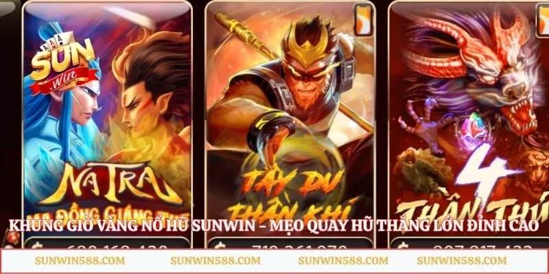 Khung Giờ Vàng Nổ Hũ Sunwin - Mẹo Quay Hũ Thắng Lớn Đỉnh Cao