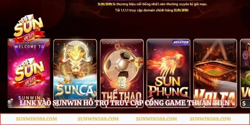 Link Vào Sunwin 1 Link vào Sunwin hỗ trợ truy cập cổng game thuận tiện
