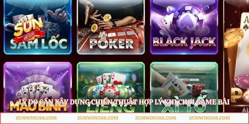Lý do cần xây dựng chiến thuật hợp lý khi chơi game bài