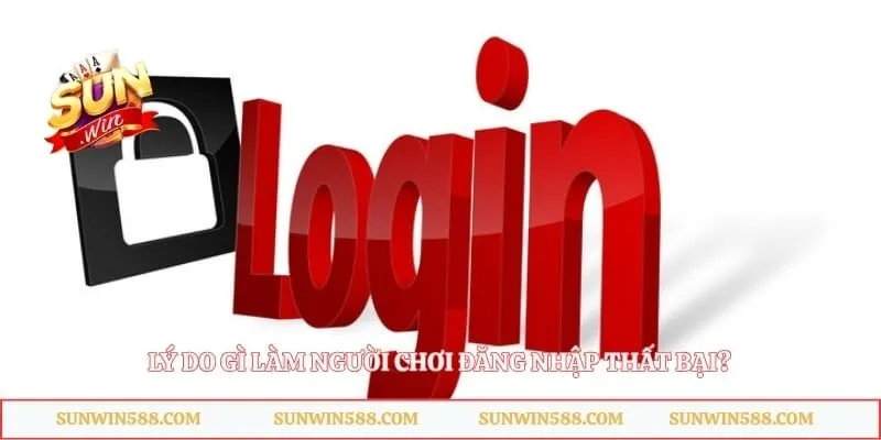 Lý do gì làm người chơi đăng nhập thất bại?