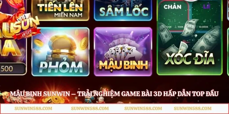 Mậu Binh Sunwin – Trải Nghiệm Game Bài 3D Hấp Dẫn Top Đầu