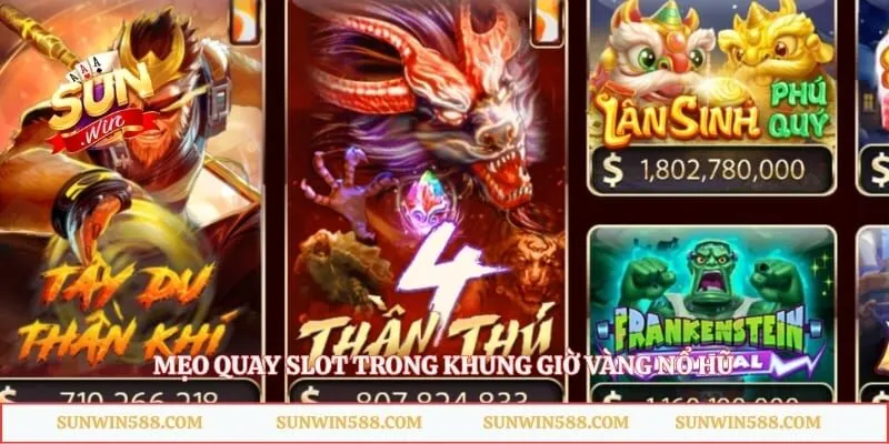Mẹo quay slot trong khung giờ vàng nổ hũ