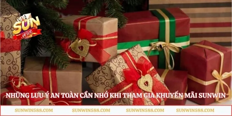 Những lưu ý an toàn cần nhớ khi tham gia khuyến mãi Sunwin