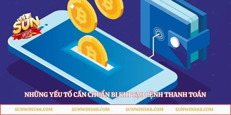 Những yếu tố cần chuẩn bị khi tạo lệnh thanh toán