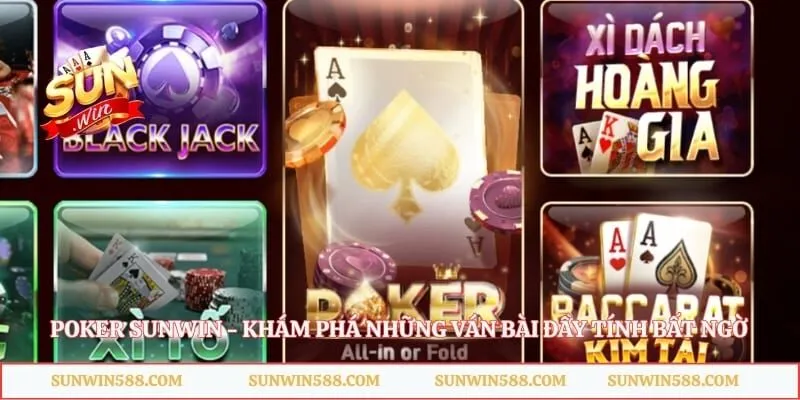Poker Sunwin - Khám Phá Những Ván Bài Đầy Tính Bất Ngờ