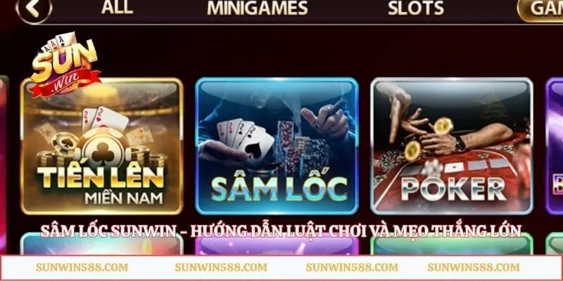 Sâm Lốc Sunwin - Hướng Dẫn Luật Chơi Và Mẹo Thắng Lớn